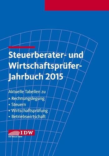 Beispielbild fr Steuerberater- und Wirtschaftsprfer-Jahrbuch 2015: Aktuelle Tabellen zu Rechnungslegung - Steuern - Wirtschaftsprfung - Betriebswirtschaft zum Verkauf von medimops