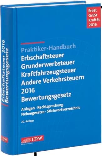 Stock image for Praktiker-Handbuch Erbschaftsteuer, Grunderwerbsteuer, Kraftfahrzeugsteuer, Andere Verkehrsteuern 2016 Bewertungsgesetz Anlagen, Rechtsprechung, Nebengesetze, Stichwortverzeichnis for sale by Buchpark