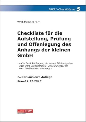 Checkliste 5 für die Aufstellung, Prüfung und Offenlegung des Anhangs der kleinen GmbH - unter Berücksichtigung der neuen Pflichtangaben nach dem Bilanzrichtlinie-Umsetzungsgesetz einschhließlich Musteranhang - Stand 1.12.2015 - Farr, Wolf-Michael