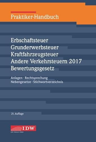 Stock image for Praktiker-Handbuch Erbschaftsteuer, Grunderwerbsteuer, Kraftfahrzeugsteuer, Andere Verkehrsteuern 2017 Bewertungsgesetz : Anlagen, Rechtsprechung, Nebengesetze, Stichwortverzeichnis for sale by Buchpark