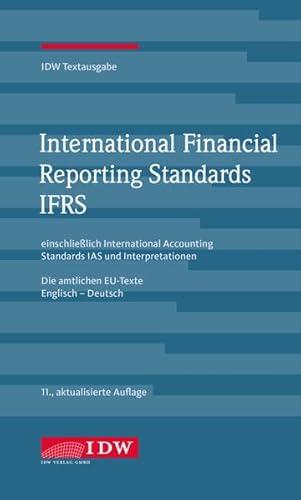 Stock image for International Financial Reporting Standards IFRS: IDW Textausgabe einschlielich International Accounting Standards IAS und Interpretationen. Die . Englisch-Deutsch, Stand: 1. Dezember 2017 for sale by medimops