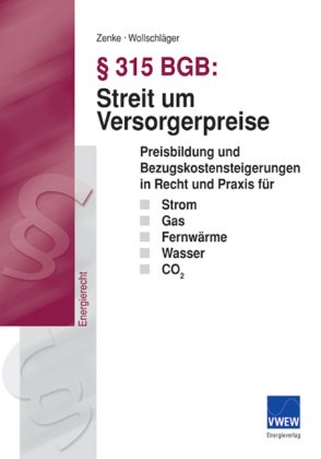 Beispielbild fr 315 BGB: Streit um Versorgerpreise: Preisbildung und Bezugskostensteigerungen in Recht und Praxis fr Strom, Gas, Fernwrme,Wasser, CO 2 zum Verkauf von Antiquariat BuchX