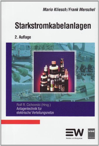 Starkstromkabelanlagen. Anlagentechnik für elektrische Verteilungsnetze - Kliesch, Mario / Merschel, Frank / Cichowski, Rolf R. Hrsg.