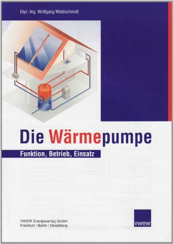Beispielbild fr Die Wrmepumpe von Wolfgang Waldschmidt zum Verkauf von BUCHSERVICE / ANTIQUARIAT Lars Lutzer