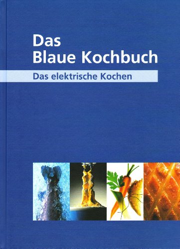 Beispielbild fr Das Blaue Kochbuch: Das elektrische Kochen. ber 600 Rezepte zum Verkauf von medimops