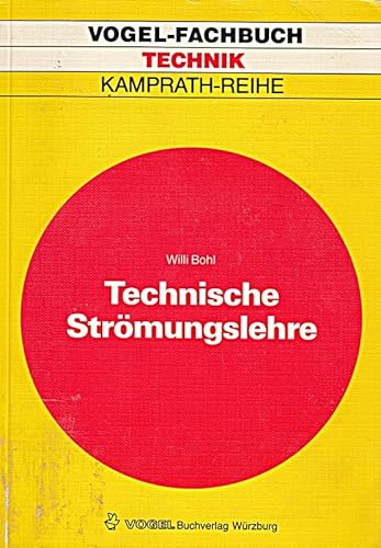 9783802300363: Technische Strmungslehre. Stoffeigenschaften von Flssigkeiten und Gasen, Hydrostatik, Aerostatik, Inkompressible Strmungen, Kompressible Strmungen, Strmungsmesstechnik