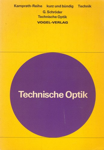 Technische Optik. Grundlagen und Anwendungen - Schröder, Gottfried