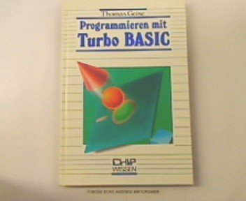 Beispielbild fr Programmieren mit TURBO BASIC. Einstieg, Maschinensprache, Toolboxen, Grafik zum Verkauf von medimops
