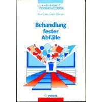 Imagen de archivo de Behandlung fester Abflle : Vermeiden, Verwerten, Sammeln, Beseitigen, Sanieren ; Verfahrensweise, technische Realisierung, rechtliche Grundlagen a la venta por CSG Onlinebuch GMBH