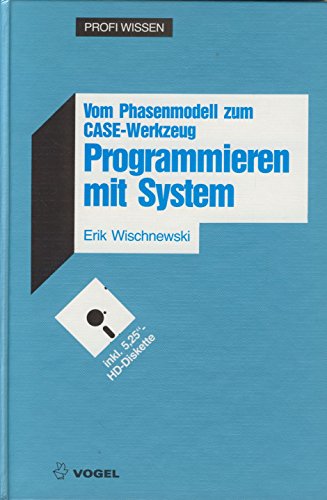 Stock image for Programmieren mit System. Vom Phasenmodell zum CASE-Werkzeug. Ohne Diskette for sale by Arbeitskreis Recycling e.V.