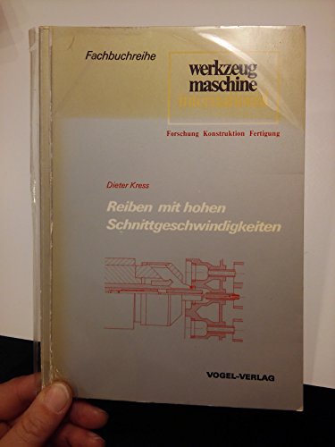 9783802305542: Reiben mit hohen Schnittgeschwindigkeiten: Untersuchung d. Möglichkeit, beim Reiben d. Schnittgeschwindigkeit an d. erhebl. höheren ... international ; Bd. 4) (German Edition)