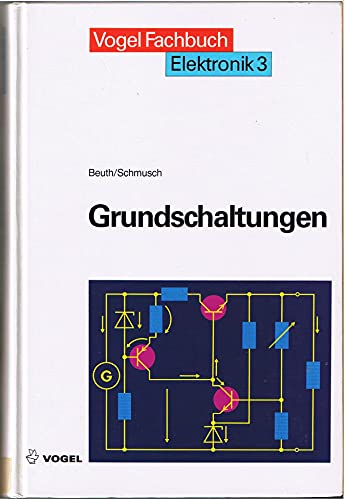 Elektronik 3. Grundschaltungen der Elektronik. - Klaus Beuth, Wolfgang Schmusch