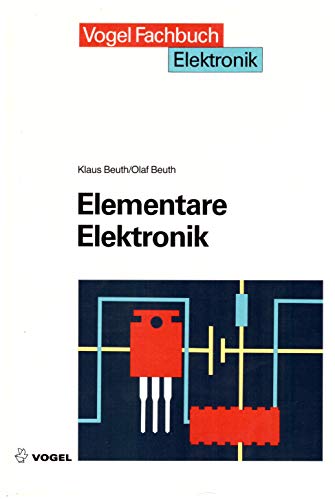 Elementare Elektronik mit Grundlagen der Elektronik