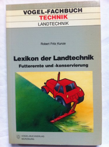 Beispielbild fr Lexikon der Land-Technik : Futterernte u. -konservierung. 1. Aufl. zum Verkauf von Antiquariat + Buchhandlung Bcher-Quell