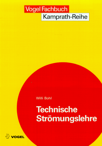 Beispielbild fr Technische Strmungslehre , Stoffeigenschaften von Flssigkeiten und Gasen , Hydrostatik , Aerostatik , Inkopressible Strmungen , Kompressible Strmungen , Strmungsmetechnik zum Verkauf von Pia Vonarburg