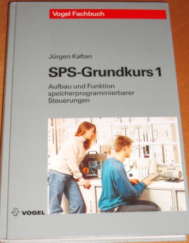 Imagen de archivo de SPS-Grundkurs I. : Aufbau und Funktion speicherprogrammierbarer Steuerungen. Programmieren mit STEP 5. (_NM) a la venta por Buchpark