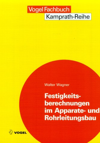 9783802315480: Festigkeitsberechnungen im Apparate- und Rohrleitungsbau (Kamprath-Reihe) - Wagner, Walter