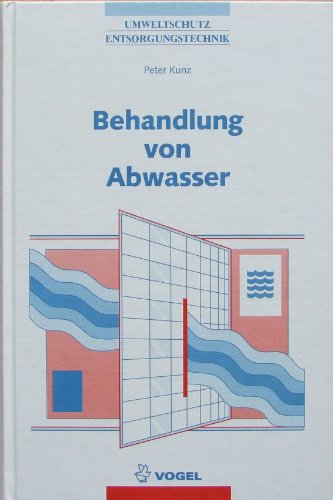 Beispielbild fr Behandlung von Abwasser: Emissionsarme Produktionsverfahren, mechanisch-physikalische, biologische, chemisch-physikalische Abwasserbehandlung, . Grundlagen (Umweltschutz /Entsorgungstechnik) zum Verkauf von Versandantiquariat Felix Mcke