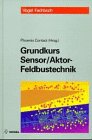 Beispielbild fr Grundkurs Sensor /Aktor-Feldbustechnik dt1267110 zum Verkauf von Antiquariat Bookfarm