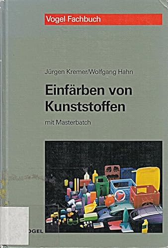 EinfÃ¤rben von Kunststoffen. Mit Masterbatch. (9783802318528) by Kremer, JÃ¼rgen; Hahn, Wolfgang