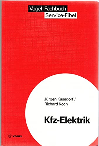 Beispielbild fr Kfz-Elektrik: Eine Einfhrung in die Kraftfahrzeug-Elektrik Kasedorf, Jrgen und Koch, Richard zum Verkauf von biblioMundo