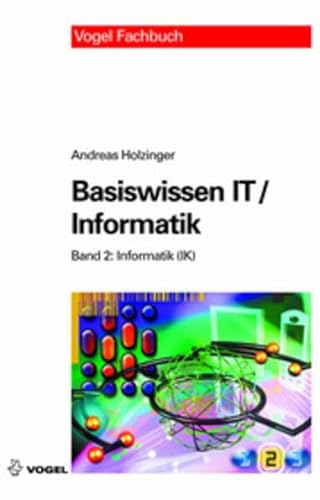Stock image for Basiswissen IT / Informatik 2: Informatik: Das Basiswissen fr die Informationsgesellschaft des 21. Jahrhunderts for sale by medimops