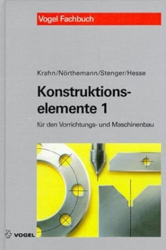 Konstruktionselemente 1. Beispielsammlung fÃ¼r den Vorrichtungs- und Maschinenbau. (9783802319341) by Krahn, Heinrich; NÃ¶rthemann, Karl-Heinz; Stenger, Leopold; Hesse, Stefan