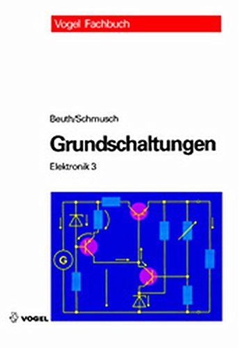 Elektronik 3. Grundschaltungen - Beuth, Klaus, Schmusch, Wolfgang