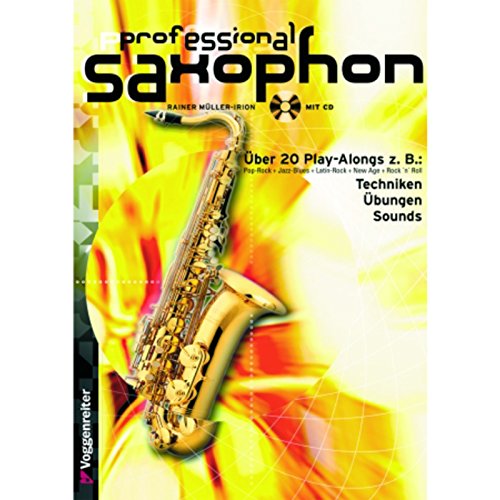 Stock image for Professional Saxophon. Inkl. CD: Pop-Rock. Jazz-Blues. Latin-Rock. New Age. Rock 'n' Roll. Blues. Pop-Ballad. Bebop. Modern Jazz. Saxophone Special for sale by medimops