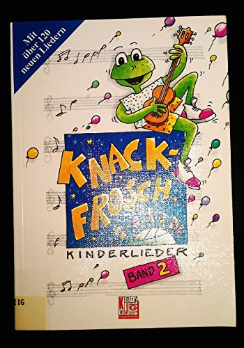 Knackfrosch, Bd.2: Kinderlieder. 120 neue spannende Kinderlieder und Spiele - KJG