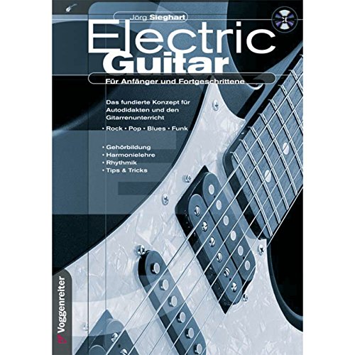 Beispielbild fr Electric Guitar: Fr Anfnger und Fortgeschrittene. Das fundierte Konzept fr Autodidakten und den Gitarrenunterricht. Rock, Pop, Blues, Funk. Gehrbildung, Harmonielehre, Rhythmik, Tips und Tricks zum Verkauf von medimops