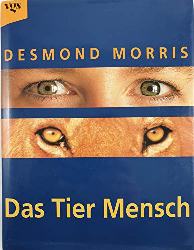 Das Tier Mensch - Morris, Desmond