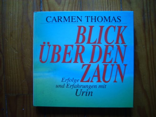 Beispielbild fr Blick ber den Zaun. Erfolge und Erfahrungen mit Urin zum Verkauf von Versandantiquariat Felix Mcke