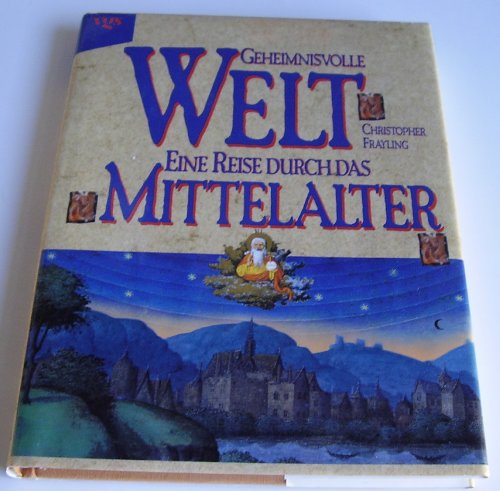 Stock image for Geheimnisvolle Welt. Eine Reise durch das Mittelalter for sale by Versandantiquariat Felix Mcke