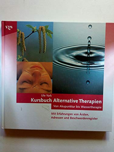 Stock image for Kursbuch Alternative Therapien. Von Akupunktur bis Wassertherapie for sale by ANTIQUARIAT Franke BRUDDENBOOKS