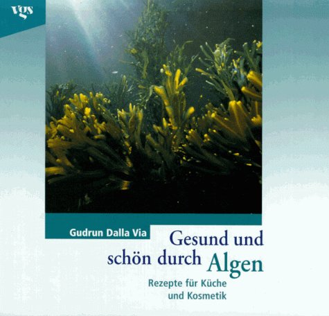 Stock image for Gesund und schn durch Algen Rezepte fr Kche und Kosmetik for sale by Der Bcher-Br