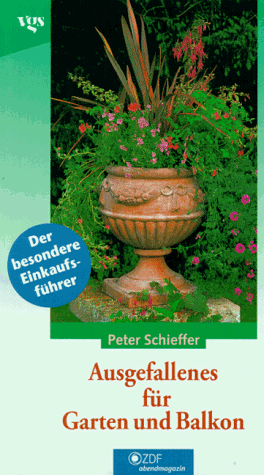 Stock image for Ausgefallenes fr Garten und Balkon : [ZDF-Abendmagazin] / Peter Schieffer for sale by Versandantiquariat Buchegger