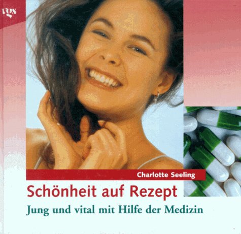 Stock image for Schnheit auf Rezept. Jung und vital mit Hilfe der Medizin for sale by Versandantiquariat Felix Mcke