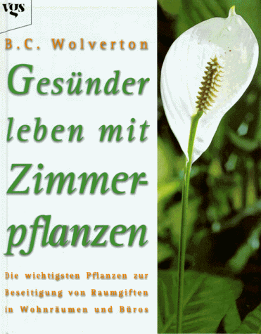 9783802513435: Gesnder leben mit Zimmerpflanzen. Die wichtigsten Pflanzen zur Beseitigung von Raumgiften in Wohnrumen und Bros