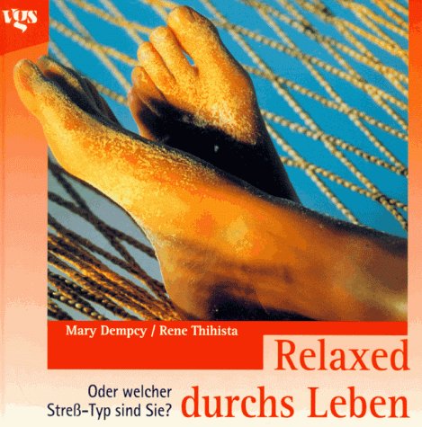 Relaxed durchs Leben Oder welcher Streß-Typ sind Sie?