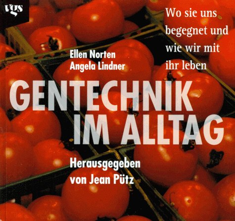 Stock image for Gentechnik Im Alltag- Wo sie uns begnet und wie wir mit ihr leben for sale by Versandantiquariat Kerzemichel