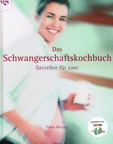 Beispielbild fr Das Schwangerschaftskochbuch. Genieen fr zwei. Rezepte, Speiseplne und Ernhrungstipps fr die Schwangerschaftsmonate und die Zeit nach der Geburt. zum Verkauf von Steamhead Records & Books