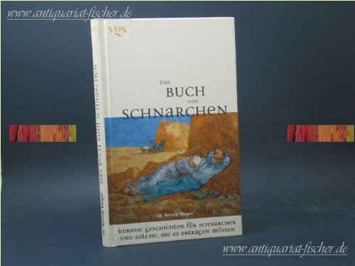 Beispielbild fr Das Buch vom Schnarchen. Kuriose Geschichten fur Schnarcher und solche, die es es ertragen mussen zum Verkauf von medimops