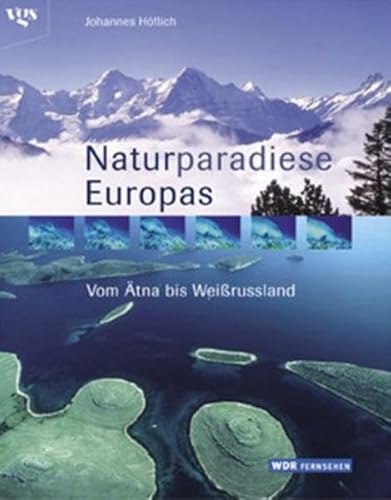 Naturparadiese Europas : vom Ätna bis Weißrussland. WDR-Fernsehen. [Red.: Michael Büsgen]