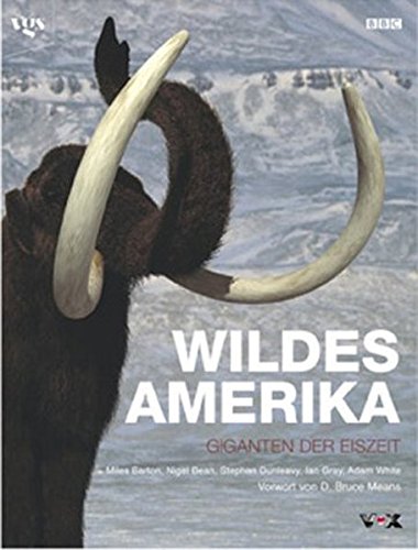 Stock image for Wildes Amerika. Giganten der Eiszeit. Bildband aus der BBC Edition. for sale by medimops