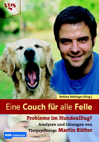 Eine Couch für alle Felle - Probleme im Hundealltag? Analysen und Lösungen von Tierpsychologe Martin Rütter - Böttinger, Bettina