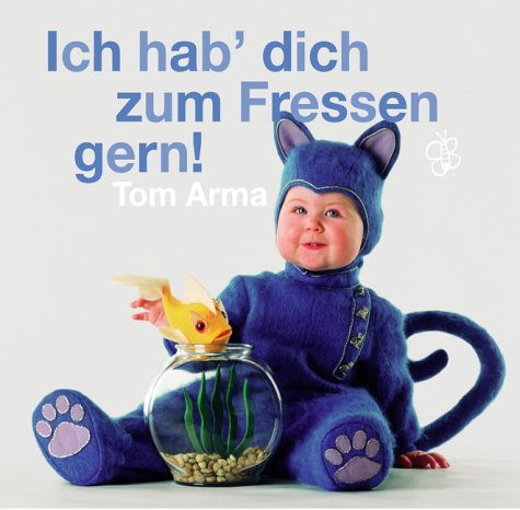 Stock image for Ich hab dich zum Fressen gern! for sale by medimops