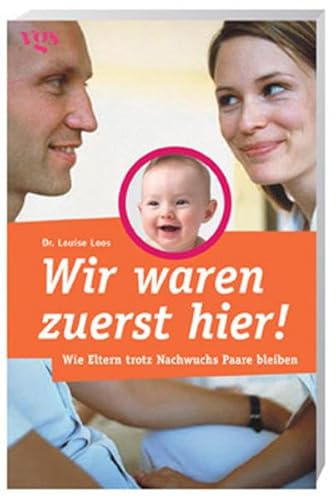 Stock image for Wir waren zuerst hier! Wie Eltern trotz Nachwuchs Paare bleiben for sale by medimops