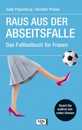 Beispielbild fr Raus aus der Abseitsfalle : Das Fussballbuch fr Frauen zum Verkauf von Buchpark