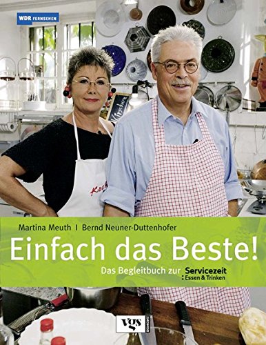 Stock image for Einfach das Beste! Das Begleitbuch zur Servicezeit Essen und Trinken for sale by medimops